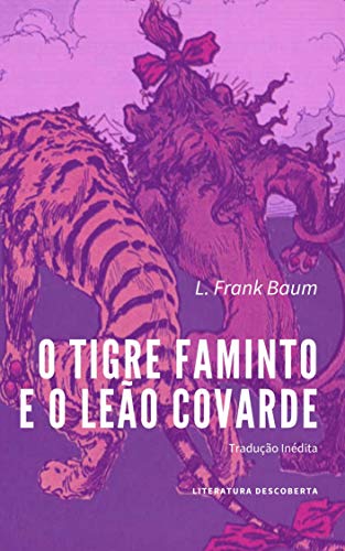 Capa do livro: O Tigre Faminto e o Leão Covarde - Ler Online pdf