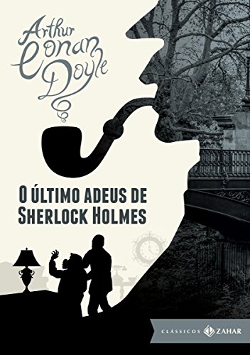 Livro PDF O último adeus de Sherlock Holmes: edição bolso de luxo (Clássicos Zahar)