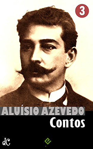 Livro PDF: Obras Completas de Aluísio Azevedo III: Contos Completos (Edição Definitiva)