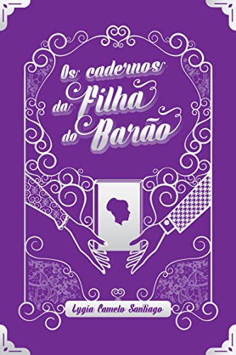 Livro PDF Os Cadernos da Filha do Barão (Segredos Vitorianos Livro 2)