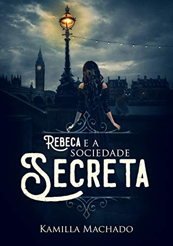 Livro PDF Rebeca e a Sociedade Secreta: (Livro 2) (Trilogia Rebeca)