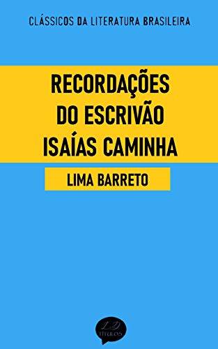 Livro PDF Recordações do Escrivão Isaías Caminha: Clássicos de Lima Barreto