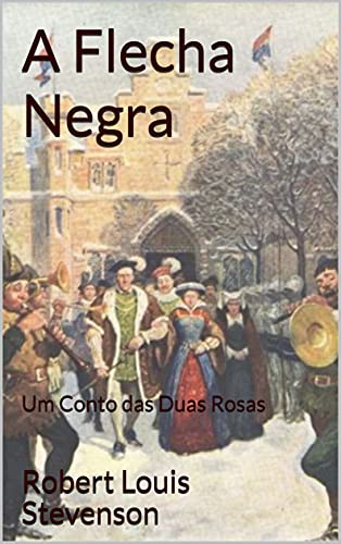 Livro PDF: A Flecha Negra: Um Conto das Duas Rosas