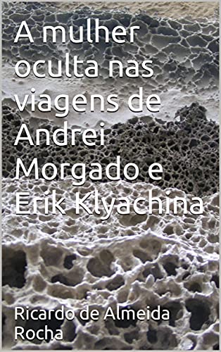 Capa do livro: A mulher oculta nas viagens de Andrei Morgado e Erik Klyachina - Ler Online pdf
