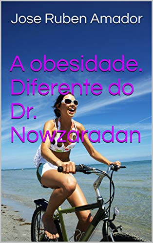 Capa do livro: A obesidade. Diferente do Dr. Nowzaradan: Beleza Feminina Saúde. O corpo dos seus sonhos - Ler Online pdf