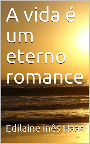Livro PDF: A vida é um eterno romance