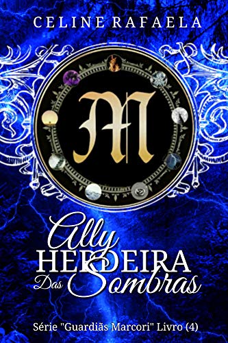 Capa do livro: Ally: Herdeira das Sombras (Guardiãs Marcori Livro 4) - Ler Online pdf