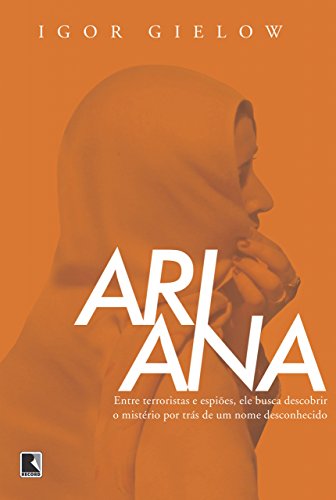 Livro PDF Ariana: Entre terroristas e espiões, ele busca descobrir o mistério por trás de um nome desconhecido