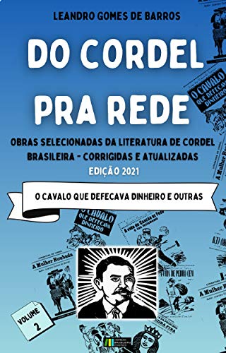 Livro PDF DO CORDEL PRA REDE: Obras Selecionadas da Literatura de Cordel Brasileira – Volume II: O CAVALO QUE DEFECAVA DINHEIRO E OUTRAS