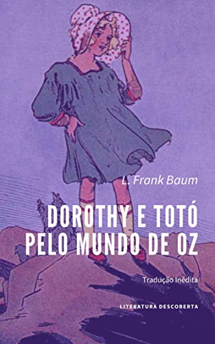Capa do livro: Dorothy e Totó Pelo Mundo de Oz - Ler Online pdf