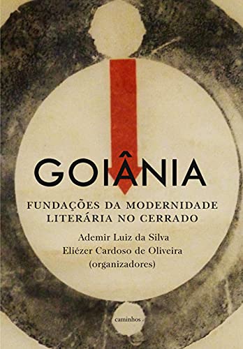 Capa do livro: Goiânia: fundações da modernidade literária no cerrado - Ler Online pdf