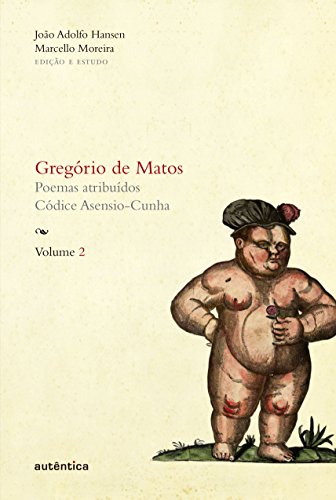 Capa do livro: Gregório de Matos – Volume 2: Poemas atribuídos. Códice Asensio-Cunha - Ler Online pdf
