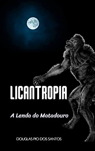 Livro PDF LICANTROPIA: A lenda do Matadouro