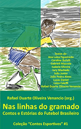 Livro PDF Nas linhas do gramado: Contos e Estórias do Futebol Brasileiro (Contos Esportivos Livro 1)