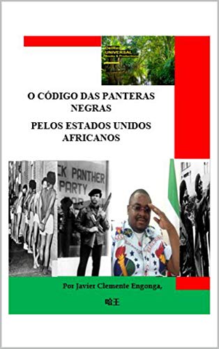 Livro PDF O CÓDIGO DAS PANTERAS NEGRAS PELOS ESTADOS UNIDOS AFRICANOS: UMA LIÇÃO PARA PAÍSES COMO A GUINÉ EQUATORIAL (El Imperio Definitivo Livro 4)