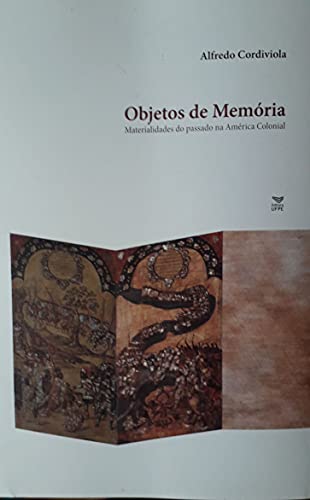 Livro PDF Objetos de memória: Materialidades do passado na América colonial