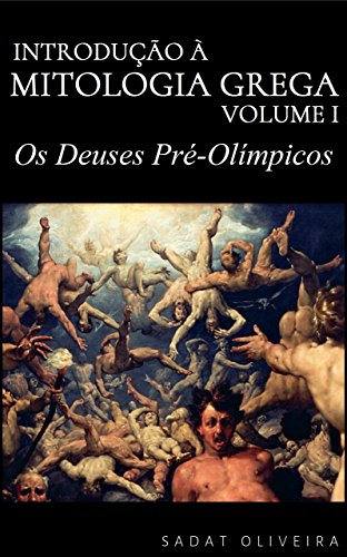 Livro PDF Os Deuses Pré-Olímpicos (Introdução à Mitologia Grega Livro 1)