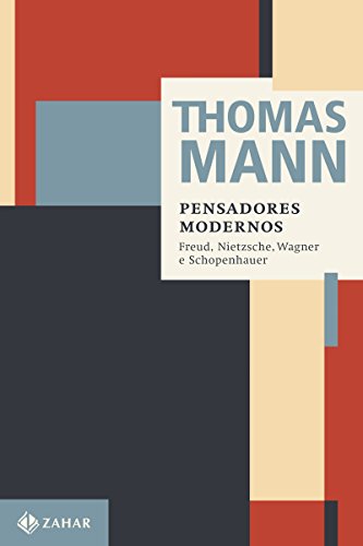 Livro PDF Pensadores modernos: Freus, Nietzsche, Wagner e Schopenhauer (Thomas Mann – Ensaios & Escritos)