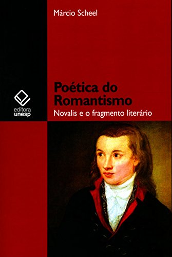Livro PDF: Poética Do Romantismo- Novalis E O Fragmento Literário