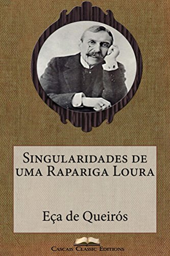 Livro PDF Singularidades de uma Rapariga Loura (Com biografia do autor e índice activo) (Grandes Clássicos Luso-Brasileiros Livro 9)