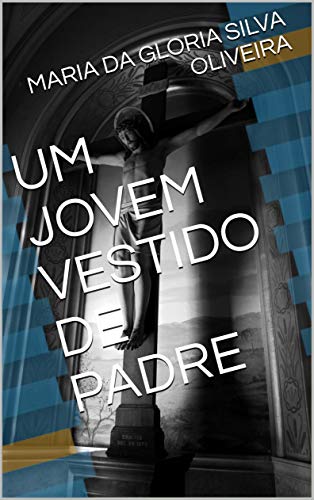 Livro PDF UM JOVEM VESTIDO DE PADRE: UMA DÚVIDA, UMA ESPERANÇA