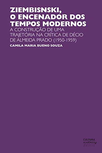 Livro PDF: Ziembinski, o encenador dos tempos modernos: a construção de uma trajetória na crítica de Décio de Almeida Prado (1950-1959)