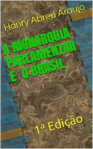Livro PDF A MONARQUIA PARLAMENTAR E O BRASIL: 1ª Edição