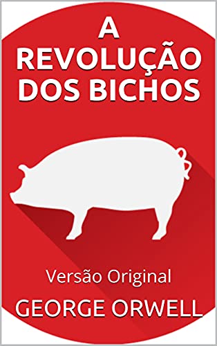 Livro PDF A REVOLUÇÃO DOS BICHOS: Versão Original