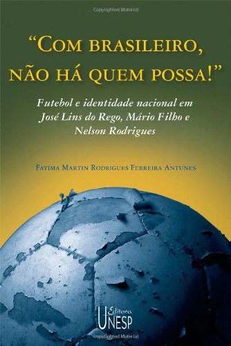 Livro PDF Com brasileiro, não há quem possa!: futebol e identidade nacional em José Lins do Rego, Mário Filho e Nelson Rodrigues