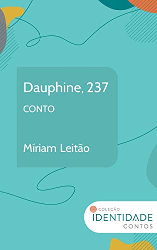 Capa do livro: Dauphine, 237: Conto Coleção Identidade - Ler Online pdf
