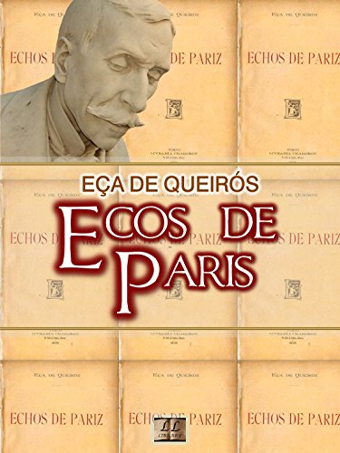Livro PDF: Ecos de Paris [Biografia com Análise, Ilustrado, Análise da Obra] – Coleção Eça de Queirós Vol. XVI: Crônicas