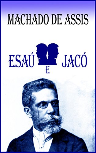 Livro PDF Esaú e Jacó: Machado de Assis