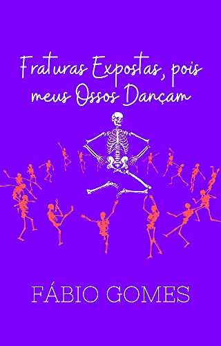 Capa do livro: Fraturas Expostas, pois meus Ossos Dançam - Ler Online pdf