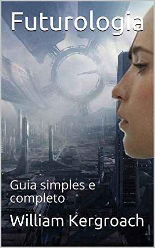 Livro PDF Futurologia: Guia simples e completo