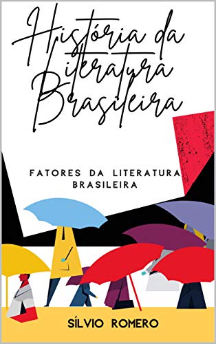 Capa do livro: História da Literatura Brasileira: Fatores da Literatura Brasileira - Ler Online pdf