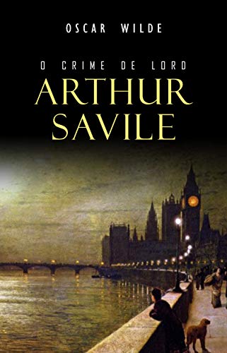 Capa do livro: O Crime de Lord Arthur Savile - Ler Online pdf