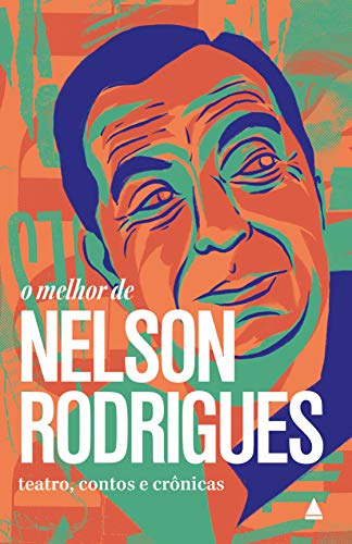 Livro PDF O melhor de Nelson Rodrigues: Teatro, contos e crônicas (Coleção “O melhor de”)