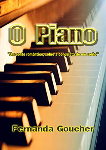 Livro PDF O piano : “Um conto romântico, sobre a conquista de um sonho”