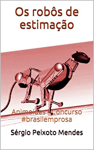 Capa do livro: Os robôs de estimação: Animoides – Concurso #brasilemprosa - Ler Online pdf