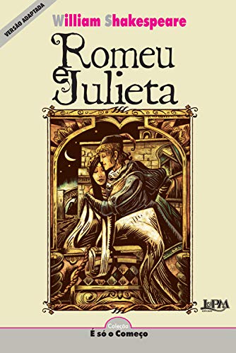 Capa do livro: Romeu e Julieta: Versão adaptada para neoleitores (É só o Começo (Neoleitores)) - Ler Online pdf