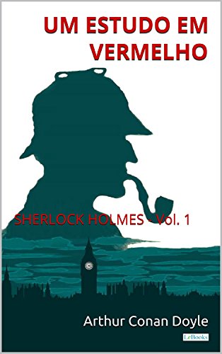 Livro PDF Um Estudo em Vermelho: Sherlock Holmes – Vol. 1 (Coleção Sherlock Holmes)