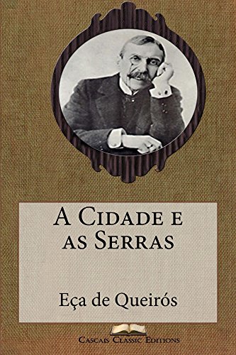 Livro PDF A Cidade e as Serras (Com biografia do autor e índice activo) (Grandes Clássicos Luso-Brasileiros Livro 8)