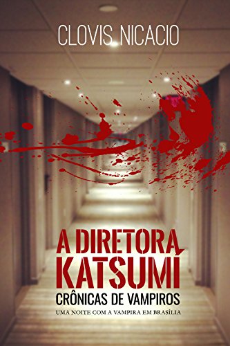 Livro PDF A Diretora Katsumí: Uma noite com a vampira (Cronicas de Vampiros Livro 1)