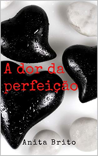 Capa do livro: A DOR DA PERFEIÇÃO - Ler Online pdf