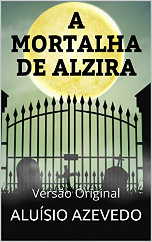 Livro PDF A MORTALHA DE ALZIRA: Versão Original
