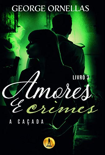 Livro PDF: Amores e Crimes 3 “A Caçada” : Vol. 3