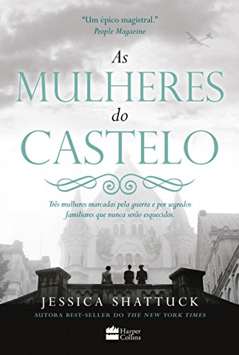 Livro PDF: As mulheres do castelo: Três mulheres marcadas pela guerra e por segredos familiares que nunca serão esquecidos.