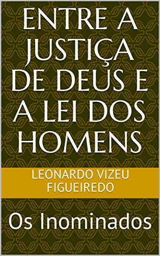 Livro PDF: Entre a Justiça de Deus e a Lei dos Homens: Os Inominados
