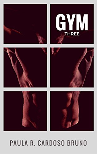 Livro PDF Gym THREE: Força que protege! (Romance 18+) (Série Grupo Força (Também conhecida como Série Gym) Livro 3)