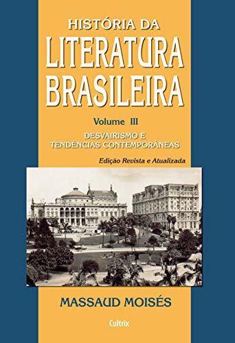 Livro PDF: História da Literatura Brasileira – Vol. III: Desvairismo e Tendências Contemporâneas